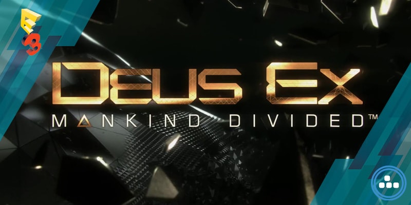 Square Enix E3 2015 – Deus Ex: Mankind Divided