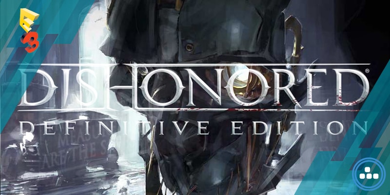 Bethesda E3 2015 – Dishonored: Definitive Edition