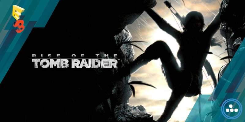 Microsoft E3 2015 – Rise of The Tomb Raider