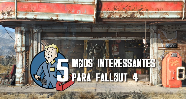 5 Mods Interessantes para Fallout 4