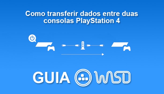 Guia: Como transferir dados entre duas PlayStation 4