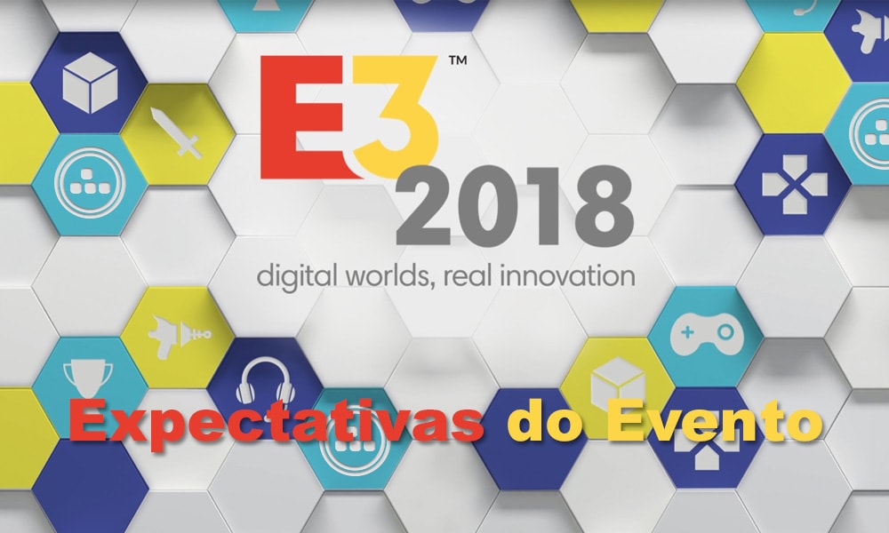 Expectativas da E3 2018