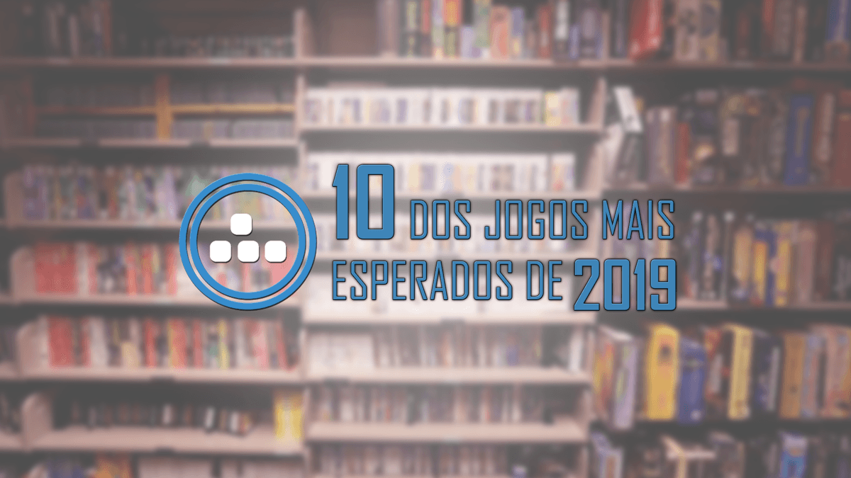 Top – 10 dos jogos mais esperados de 2019