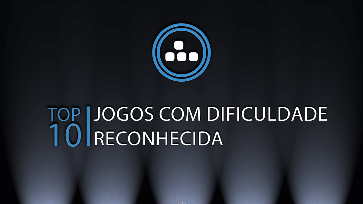 Top 10 – Jogos com dificuldade reconhecida